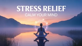 Meditation Music for Stress Relief | Relaxing Music for Anxiety & Peace | Calm Mind & Deep Healing