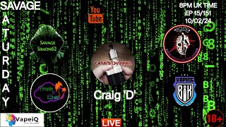 SAVAGE SATURDAY EP 15/151 🔞 CRAIG 'D' IN DA HOOSE 🏴󠁧󠁢󠁳󠁣󠁴󠁿 #liveukvapeshow