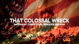 That Colossal Wreck: imperialist competition, genocide and war