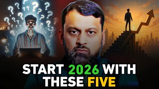 These 5 Habits Will Fix Your Complete Life (Not Just 2026) || Dr Yasir Qadhi ||