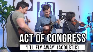 Act of Congress | 'I'll Fly Away' (live at GodTube Music Studio)