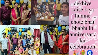 Dekhiye kaise kiya humne chote bhai bhabhi ki anniversary ka celebration🎉💐