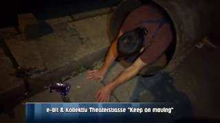 e-bit & Kollektiv Theaterstrasse - Keep on moving