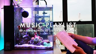 [Music playlist] Afternoon Vibes - Relaxing Songs to Listen After Work