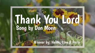 Thank You Lord - Cover By Helen, Perla & Lina