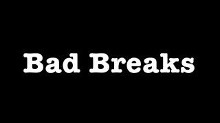 Bad Breaks［Break Faster］
