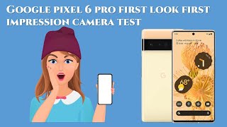 google pixel 6 pro unboxing | google pixel 6 pro first look | google pixel 6 pro review