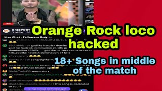 Orange rock Loco Hacked / 18 + songs in live stream middle of match