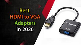 Top 5 Best HDMI to VGA Adapters 2026 | Connect HDMI to Old Monitors Easily