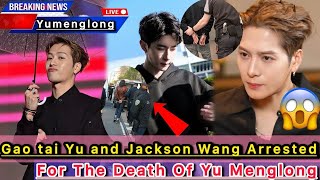 Detective Confession Exposes Gao tai Yu, Jackson Wang And 4 Impossible actors In Yu MengLong's death