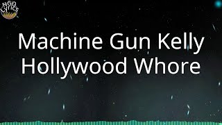 Machine Gun Kelly - Hollywood Whore (Lyrics)