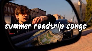 summer roadtrip songs ~summer vibes playlist