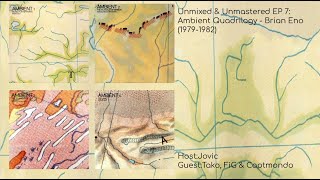 Unmixed & Unmastered EP 7  Ambient Quadrilogy - Brian Eno (1979-1982)