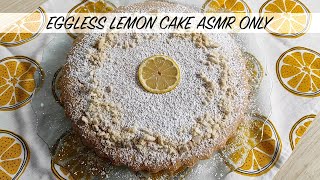 😴💤 ASMR ONLY | Eggless lemon cake