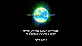 Peter Joseph Radio Lecture "A Profile of Collapse" [ The Zeitgeist Movement ]