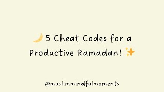 Maximize your ibadah this Ramadan with these 5 powerful cheat codes! 🌙 | Ramadan Cheat Codes