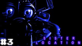 Five Nights at Freddy's: Sister Location - Part 3