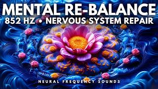 852 Hz 🧘‍♂️ Sensory Detox • Calm Neural Overload & Regain Mental Clarity | Meditation Music