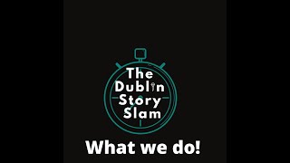 The Dublin Story Slam Our story