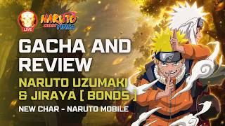 LIVE | GACHA & REVIEW NARUTO & JIRAYA [ BONDS ] - YINSA LIVE | Naruto Mobile
