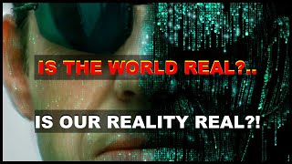 Is Reality Real And Do We Live In A Real World? The Matrix Argument. Ep 3.