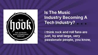 Is The Music Industry Becoming A Tech Industry? | The Hook Rocks!