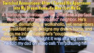 《Switched Renovations: After I Turned His Apartment Into My Dream Home, He Won't Let Me Go》