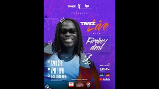 Trace Live with Fireboy  DML- #TraceLiveFireboy