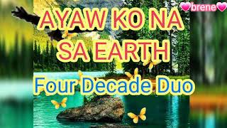 #FourDecadeDuo AYAW KO NA SA EARTH