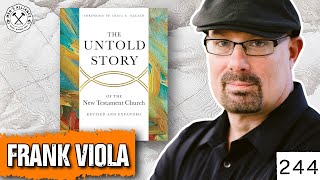 The Untold Story of the New Testament Church ft. Frank Viola (What Most Christians Miss)
