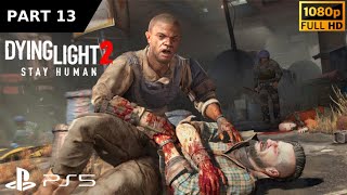 Dying Light 2 Gameplay Walkthrough Part 13 [1080p 60FPS PS5] No Commentary (FULL GAME)
