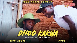 Dhog Kakwa - Won Aboje Comedy