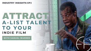 LA Casting Director Samuel Warren on Getting A-List Actors in Your Indie Film| Industry Insights