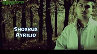 SHOXRUX - AYRILIQ [ MuSiK Center ]