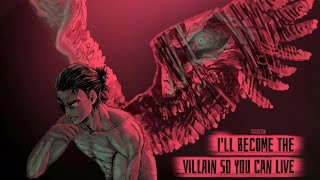 Eren Yeager - I'll Become The Villain So You Can Live