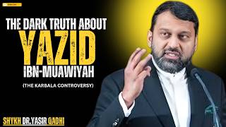 THE DARK TRUTH ABOUT YAZID IBN MUAWIYAH || THE MOST POWERFULL SPEECH BY YASIR QADHI...