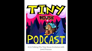 Talking The Tiny House Evolution with Jewel Pearson