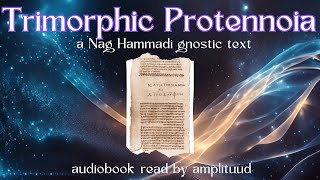 Trimorphic Protennoia  Nag Hammadi Gnostic Text Audiobook