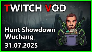 HUNT SHOWDOWN - WUCHANG - 31.07.2025