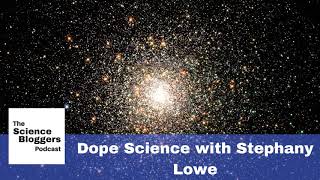 Dope Science with Stephany Lowe
