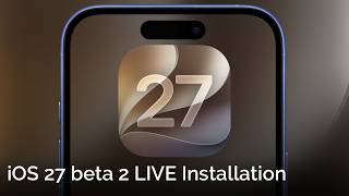 iOS 27 Beta 2 LIVE Installation!