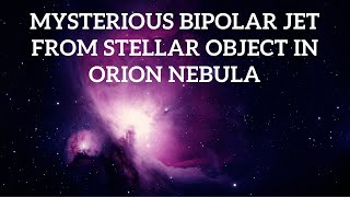 Mysterious Bipolar Jet from Stellar Object in Orion Nebula