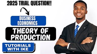 BUSINESS ECONOMICS - THEORY OF PRODUCTION