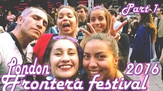 London 2016 Frontera festival part 1