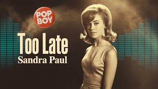 Sandra Paul - Too Late | Phil Spector's Lost Gem Reimagined
