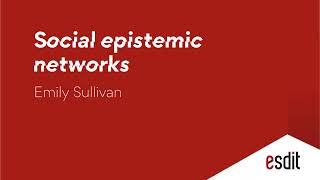 ESDiT Podcast: Emily Sullivan on "Social Epistemic Networks"