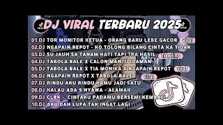 DJ TIKTOK TERBARU 2025🎵DJ TOR MONITOR KETUA - ORANG BARU LEBE GACOR🎵DJ NGAPAIN REPOT
