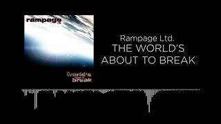 Rampage Ltd. - The World's About To Break