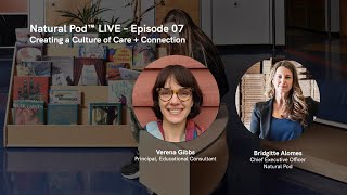 Natural Pod™ LIVE – Episode 07 - Creating a Culture of Care + Connection