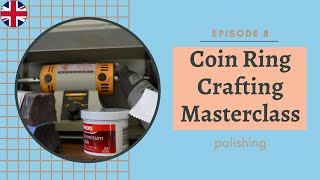 Coin Ring Crafting Masterclass Episode 8: polishing / coinring / coinringcrafting / coins